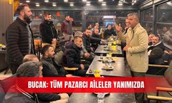 Bucak: Tüm pazarcı aileler yanımızda