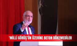 ‘Milli Görüş’ün üzerine beton dökemediler