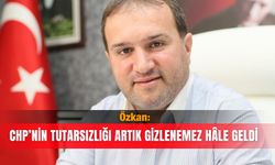 Özkan: CHP’nin tutarsızlığı artık gizlenemez hâle geldi