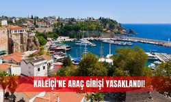 Kaleiçi’ne araç girişi yasaklandı!