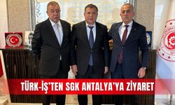 Türk-İş’ten SGK Antalya’ya ziyaret