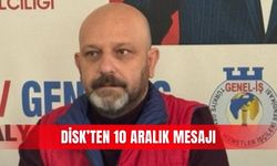 DİSK’ten 10 Aralık mesajı