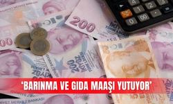 ‘Barınma ve gıda maaşı yutuyor’
