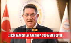 TESK: Zincir marketler arasında 500 metre olsun