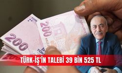 Türk-İş’in talebi 39 bin 525 TL