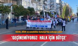 KESK, DİSK ve emekliler Antalya’da sokağa çıktı: ‘Geçinemiyoruz: Halk için bütçe’