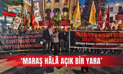 ‘Maraş hâlâ açık bir yara’