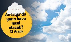 Antalya'da yarın hava nasıl olacak? 12 Aralık Cuma