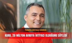 Tutuklu eski imar müdürü: Kara, 20 milyon avroya ihtiyacı olduğunu söyledi