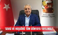 ‘Sevgi ve hoşgörü tüm dünyaya yayılmalı’