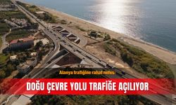 Alanya trafiğine rahat nefes: Doğu Çevre Yolu trafiğe açılıyor