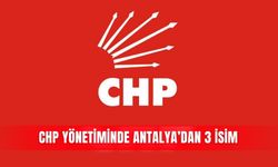 CHP yönetiminde Antalya’dan 3 isim