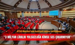 ATSO Meclisi’nde hafriyat cezası tartışması: “3 milyar liralık yolsuzluğa kimse ses çıkarmıyor”