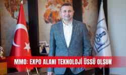 MMO: EXPO alanı teknoloji üssü olsun