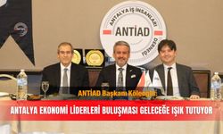 ANTİAD Başkanı Köleoğlu: Antalya Ekonomi Liderleri Buluşması geleceğe ışık tutuyor