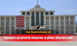 Döşemealtı Belediyesi'ne operasyon: 10 şüpheli gözaltına alındı... Dal: Önceki döneme ait