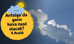 Antalya'da yarın hava nasıl olacak? 4 Aralık Perşembe