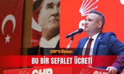 CHP’li Ölmez: Bu bir sefalet ücreti