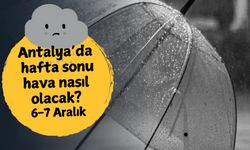 Antalya'da yarın hava nasıl olacak? 6-7 Aralık