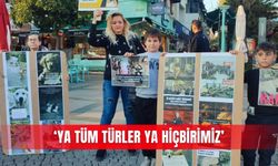 ‘Ya tüm türler ya hiçbirimiz’