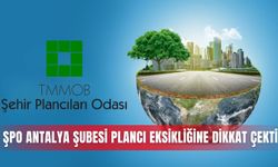 ŞPO Antalya Şubesi plancı eksikliğine dikkat çekti