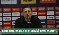 Erol Bulut: Galatasaray ile kendimizi kıyaslayamayız