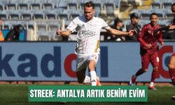Streek: Antalya artık benim evim