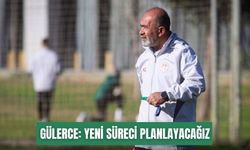 Gülerce: Kupaya odaklanıp yeni süreci planlayacağız