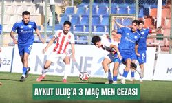 Aykut Uluç’a 3 maç men cezası
