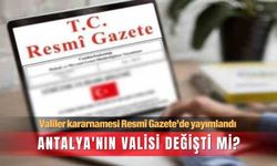 Antalya’nın valisi değişti mi?