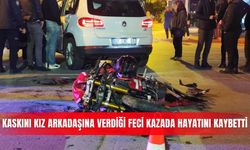 Kaskını kız arkadaşına verdiği feci kazada hayatını kaybetti