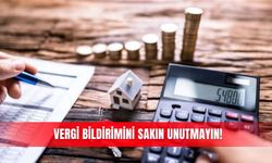 Vergi bildirimini sakın unutmayın!