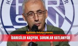 Eğitimde Antalya alarmı; İdareciler kaçıyor, sorunlar katlanıyor
