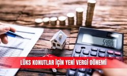 Lüks konutlar için yeni vergi dönemi