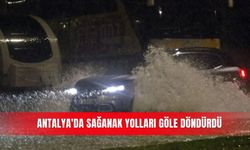 Antalya'da sağanak yolları göle döndürdü