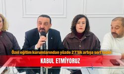 Özel eğitim kurumlarından yüzde 27’lik artışa sert tepki: Kabul etmiyoruz