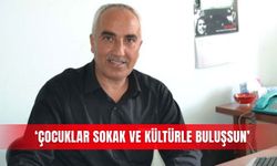 ‘Çocuklar sokak ve kültürle buluşsun’