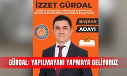 Gürdal: Yapılmayanı yapmaya geliyoruz