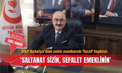 BBP Antalya’dan zehir zemberek ‘İsraf’ tepkisi: 'Saltanat sizin, sefalet emeklinin’