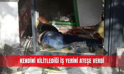 Kendini kilitlediği iş yerini ateşe verdi