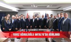 Yavuz Ağıralioğlu Antalya’da ağırlandı
