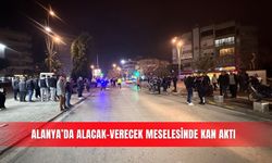 Alanya'da alacak-verecek meselesinde kan aktı!