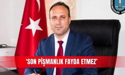 ‘Son pişmanlık fayda etmez’