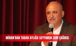 Miran'dan taban aylığa seyyanen zam çağrısı