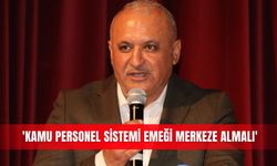 'Kamu personel sistemi emeği merkeze almalı'