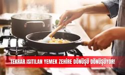 Tekrar ısıtılan yemek zehire dönüşü dönüşüyor!