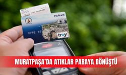 Muratpaşa’da atıklar paraya dönüştü