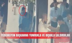 Federasyon Başkanına yumrukla ve bıçakla saldırdılar