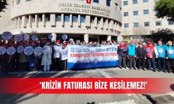 ‘Krizin faturası bize kesilemez!’
