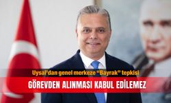 Uysal’dan genel merkeze “Bayrak” tepkisi: Görevden alınması kabul edilemez